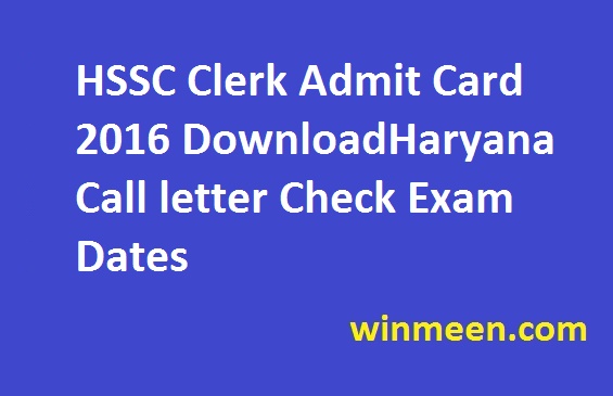 HSSC Clerk Admit Card 2016 DownloadHaryana Call letter Check Exam Dates