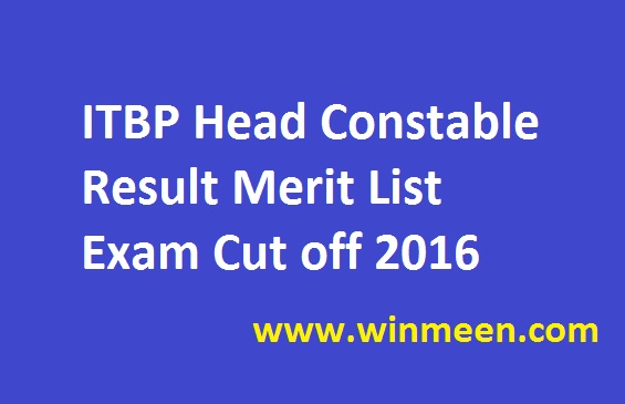 ITBP Head Constable Result Merit List Exam Cut off 2016 ITBP Head Constable Result Merit List Exam Cut off 2016