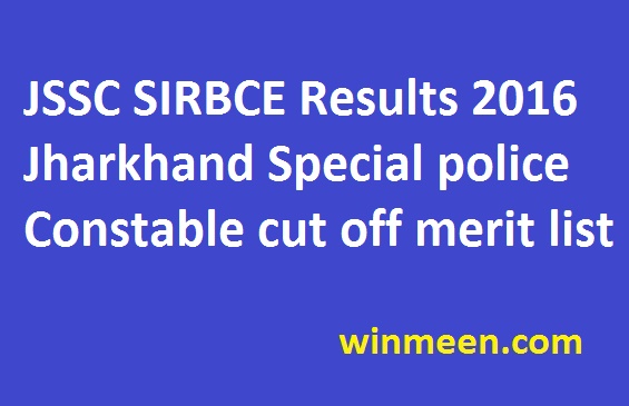 JSSC SIRBCE Results 2016 Jharkhand Special police Constable cut off merit list