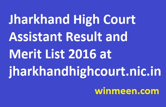 Jharkhand High Court Assistant Result and Merit List 2016 at jharkhandhighcourt.nic.in