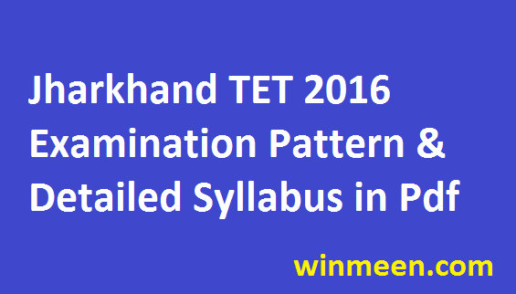 Jharkhand Teacher Eligibility Test Syllabus TET Exam Pattern 2016-2017