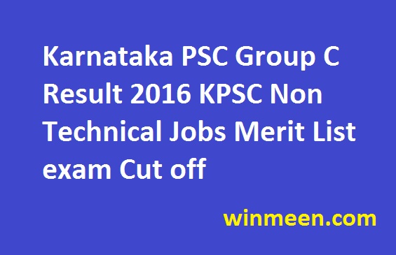 Karnataka PSC Group C Result 2016 KPSC Non Technical Jobs Merit List exam Cut off Karnataka PSC Group C Result 2016 KPSC Non Technical Jobs Merit List exam Cut off