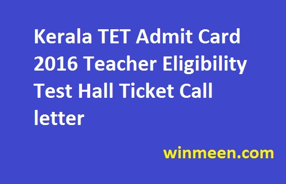 Kerala TET Admit Card 2016 Teacher Eligibility Test Hall Ticket Call letter