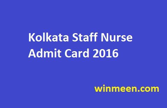 Kolkata Staff Nurse Admit Card 2016