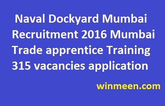  Naval Dockyard Mumbai Recruitment 2016 Mumbai Trade apprentice Training 315 vacancies application form