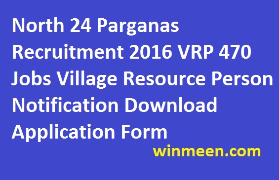 north-24-parganas-recruitment-2016-vrp-470-jobs-village-resource-person-notification-download-application-form