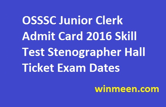 OSSSC Junior Clerk Admit Card 2016 Skill Test Stenographer Hall Ticket Exam Dates
