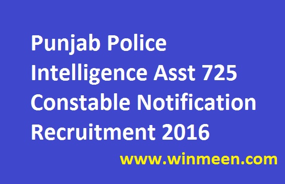 Punjab Police Intelligence Asst 725 Constable Notification Recruitment 2016