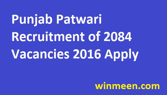 Punjab Revenue Department 2084 Vacancies of Patwari Recruitment 2016-2017 