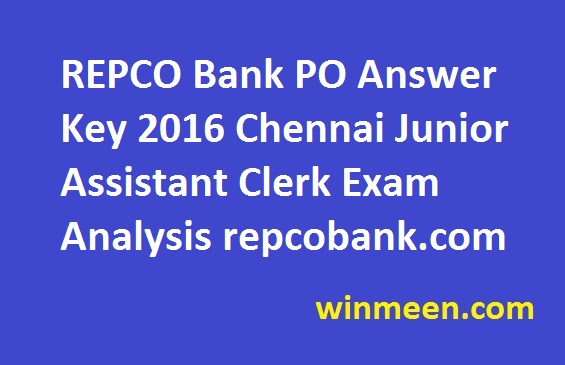 REPCO Bank PO Answer Key 2016 Chennai Junior Assistant Clerk Exam Analysis repcobank.com