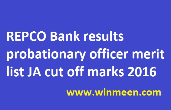REPCO Bank results probationary officer merit list JA cut off marks 2016 repco-bank-results-probationary-officer-merit-list-ja-cut-off-marks-2016