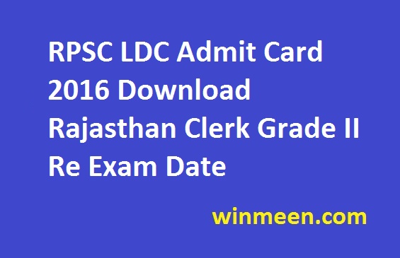 RPSC LDC Admit Card 2016 Download Rajasthan Clerk Grade II Re Exam Date