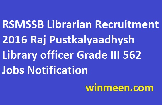 RSMSSB Librarian Recruitment 2016 Raj Pustkalyaadhysh Library officer Grade III 562 Jobs Notification