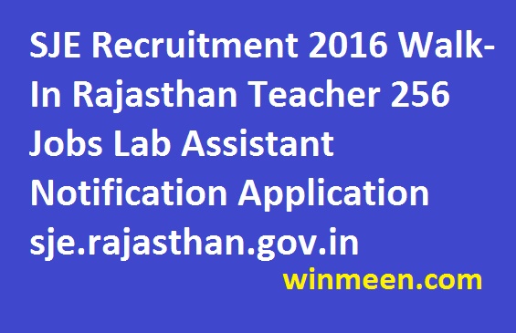 SJE Recruitment 2016 Walk-In Rajasthan Teacher 256 Jobs Lab Assistant Notification Application sje.rajasthan.gov.in