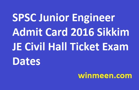 spsc-junior-engineer-admit-card-2016-sikkim-je-civil-hall-ticket-exam-dates