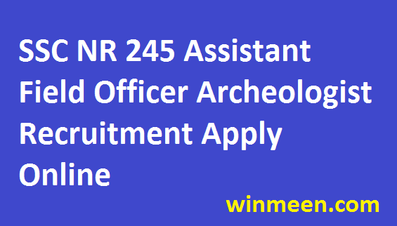 SSC Northern Region Assistant Archaeologist Chemist Recruitment for 245 Vacancies Apply Online