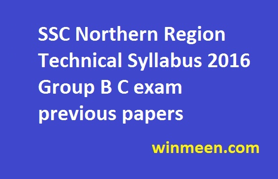 SSC Northern Region Technical Syllabus 2016 Group B C exam previous papers