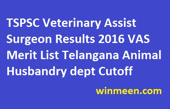 TSPSC Veterinary Assist Surgeon Results 2016 VAS Merit List Telangana Animal Husbandry dept Cutoff