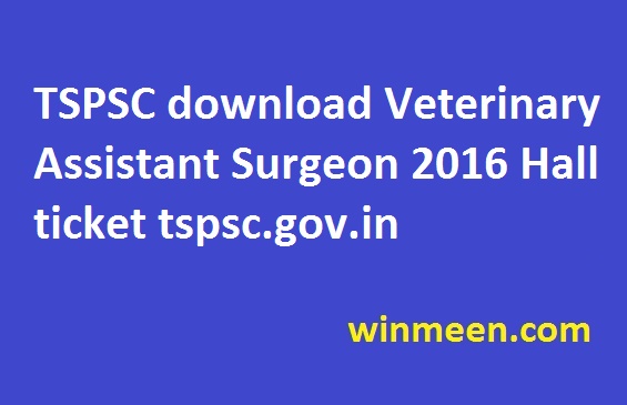 TSPSC download Veterinary Assistant Surgeon 2016 Hall ticket tspsc.gov.in