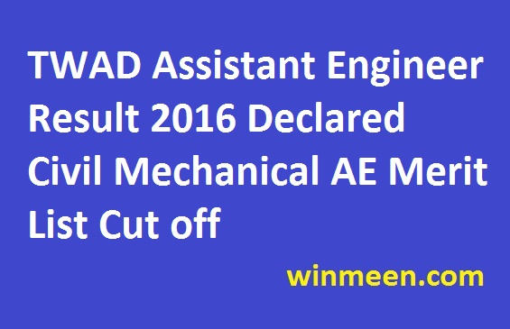 TWAD Assistant Engineer Result 2016 Declared Civil Mechanical AE Merit List Cut off