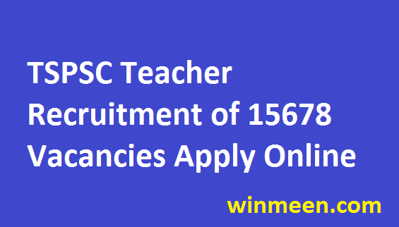 Telangana TSPSC  Teacher Recruitment 2016 for 15628 Vacancies Register  Online 