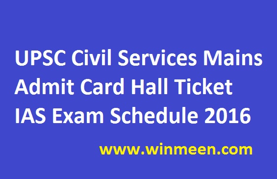 upsc-civil-services-mains-admit-card-hall-ticket-ias-exam-schedule-2016