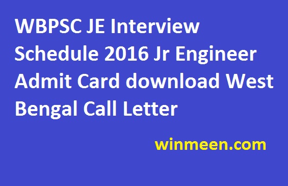 WBPSC JE Interview Schedule 2016 Jr Engineer Admit Card download West Bengal Civil Mechanical Electrical Call Letter