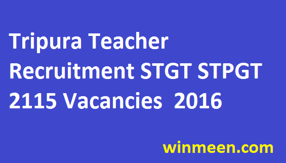 Tripura Teacher Recruitment STGT STPGT 2115 Vacancies 2016