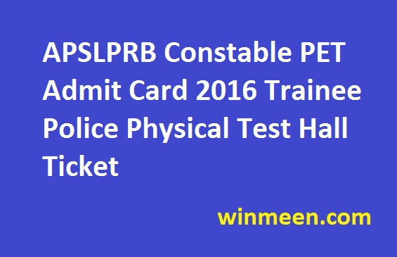 APSLPRB Constable PET Admit Card 2016 Trainee Police Physical Test Hall Ticket