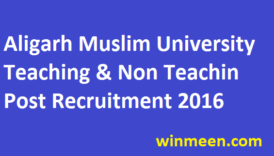 Aligarh Muslim University Recruitment of Teaching and Non Teaching Posts Official Notification 2016