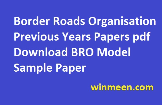 Border Roads Organisation Previous Years Papers pdf Download BRO Model Sample Paper