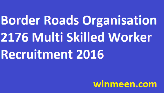 Border Roads Organisation Recruitment 2016 for 2176 Multi Skilled Worker Application Form Download