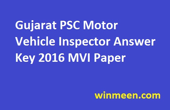 Gujarat PSC Motor Vehicle Inspector Answer Key 2016 MVI Paper