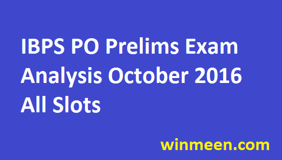 IBPS PO Prelims 2016 22nd 23rd October 2016 Exam Analysis All Slots