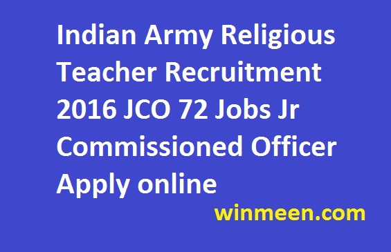 Indian Army Religious Teacher Recruitment 2016 JCO 72 Jobs Jr Commissioned Officer Apply online 