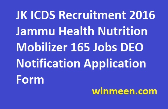 JK ICDS Recruitment 2016 Jammu Health Nutrition Mobilizer 165 Jobs DEO Notification Application Form 