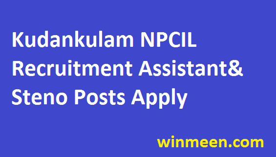 Kudankulam NPCIL Recruitment 61 Vacancies Assistant Steno Posts Apply Notification 2016
