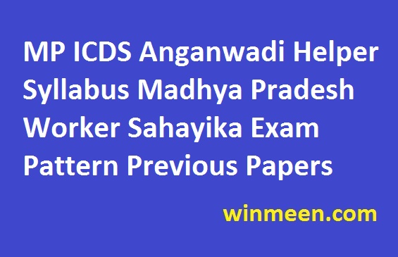 MP ICDS Anganwadi Helper Syllabus Madhya Pradesh Worker Sahayika Exam Pattern Previous Papers