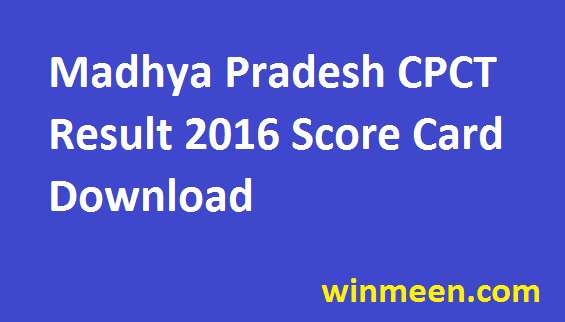 Madhya Pradesh CPCT Result 2016 Online Exam Score Card Download