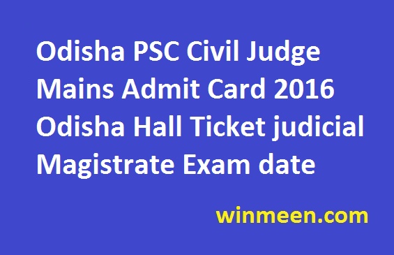 Odisha PSC Civil Judge Mains Admit Card 2016 Odisha Hall Ticket judicial Magistrate Exam date