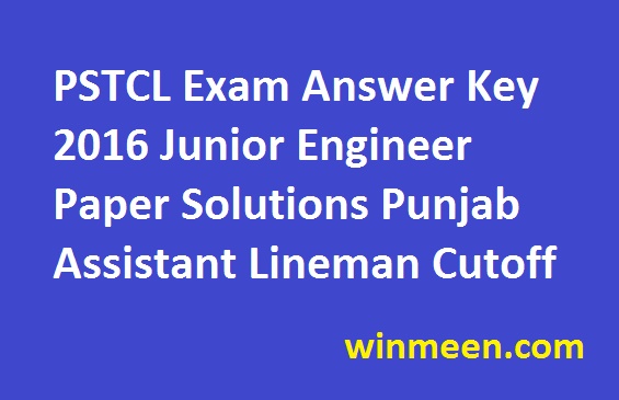PSTCL Exam Answer Key 2016 Junior Engineer Paper Solutions Punjab Assistant Lineman Cutoff
