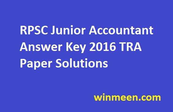 RPSC Junior Accountant Answer Key 2016 TRA Paper Solutions 