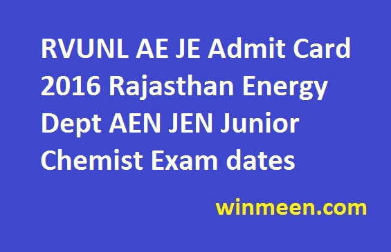 RVUNL AE JE Admit Card 2016 Rajasthan Energy Dept AEN JEN Junior Chemist Exam dates RVUNL AE JE Admit Card 2016 Rajasthan Energy Dept AEN JEN Junior Chemist Exam dates