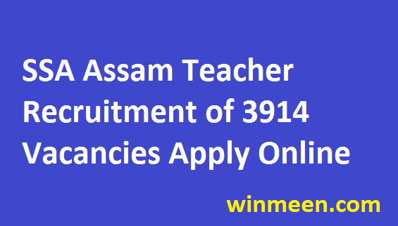 SSA Assam Assistant Teacher Recruitment 2016 for 3914 Sarba Siksha Abhijan Notification
