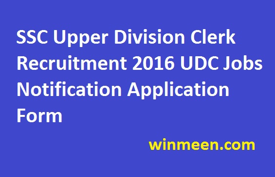 SSC Upper Division Clerk Recruitment 2016 UDC Jobs Notification Application Form SSC Upper Division Clerk Recruitment 2016 UDC Jobs Notification Application Form