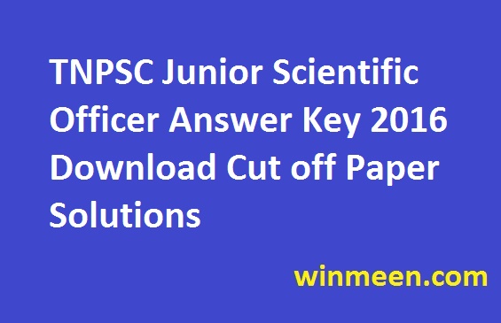 TNPSC Junior Scientific Officer Answer Key 2016 Download Cut off Paper Solutions