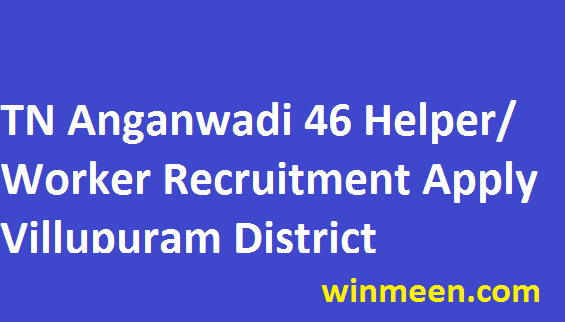 Tamil Nadu Anganwadi Recruitment ICDS Villupuram 46 Worker Helper Vacancies Apply