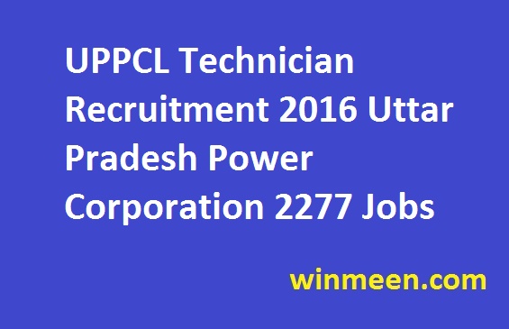 UPPCL Technician Recruitment 2016 Uttar Pradesh Power Corporation 2277 Jobs
