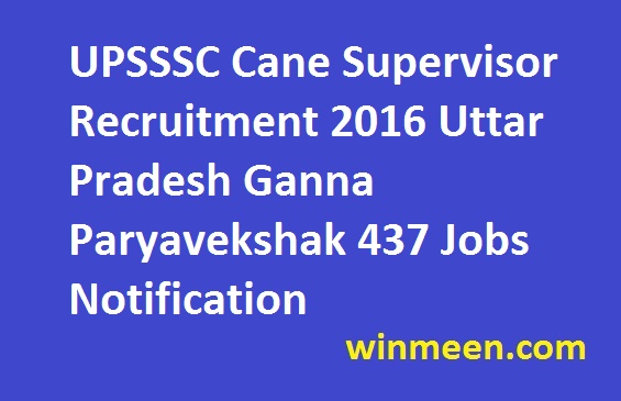UPSSSC Cane Supervisor Recruitment 2016 Uttar Pradesh Ganna Paryavekshak 437 Jobs Notification