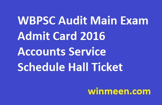 WBPSC Audit Main Exam Admit Card 2016 Accounts Service Schedule